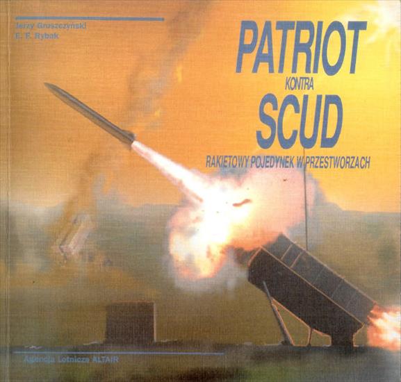Książki o uzbrojeniu - Wyd.Altair - Patriot kontra Scud. Rakietowy pojedynek w przestworzach.jpg